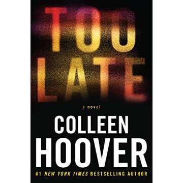 Too Late: Definitive Edition - A Gripping Psychological Thriller by Colleen Hoover