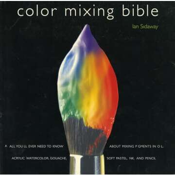 Color Mixing Bible Guide for Artists in All Mediums