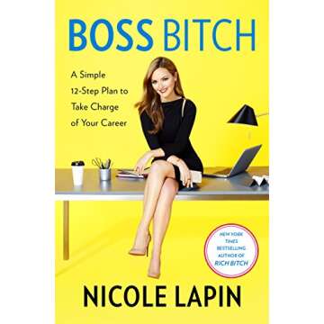 Boss Bitch: A Simple 12-Step Plan to Take Charge of Your Career