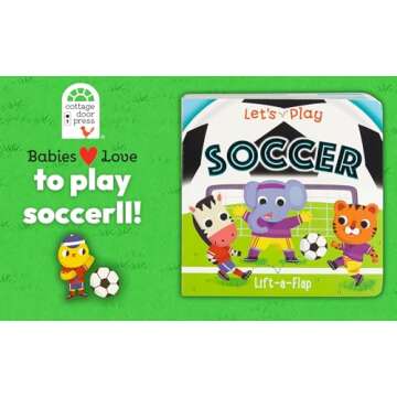 Let's Play Soccer! A Lift-a-Flap Board Book for Babies and Toddlers, Ages 1-4 (Children's Interactiv...