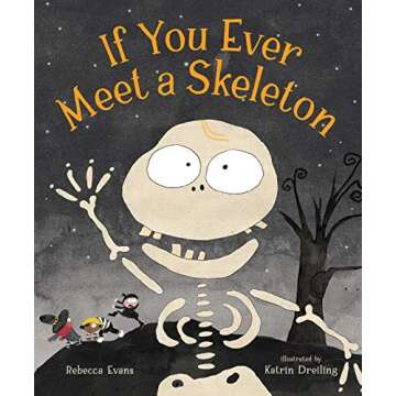 If You Ever Meet a Skeleton - A Whimsical Halloween Adventure for Kids