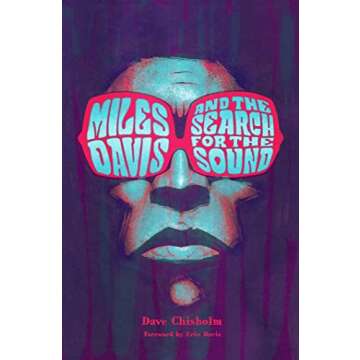 Miles Davis and the Search for the Sound: A Musical Journey to Jazz Greatness
