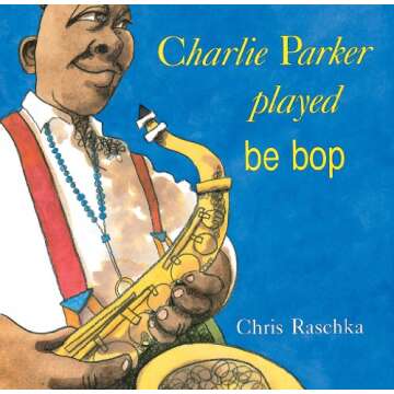 Charlie Parker Played Be Bop - A Jazz Adventure for Kids