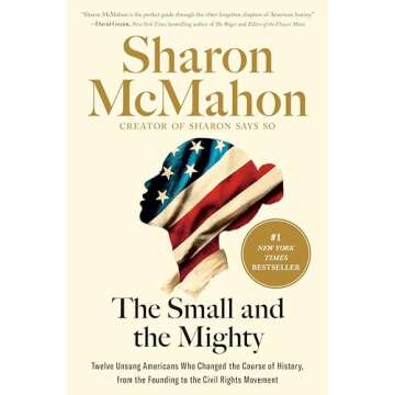 The Small and the Mighty: Twelve Unsung Americans Who Changed the Course of History, from the Foundi...