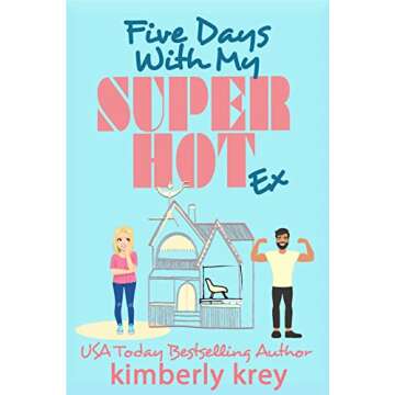 Five Days With My Super Hot Ex: Ex, Cameras, Action! A Fun, Feel-Good RomCom (Second Chance Experime...