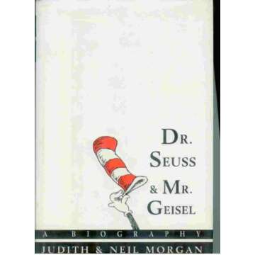 Dr. Seuss & Mr. Geisel: A Biography