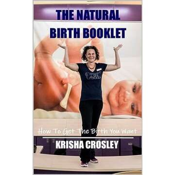 The Natural Birth Booklet: How to Get the Birth You Want