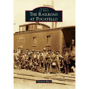 The Railroad at Pocatello (Images of Rail)