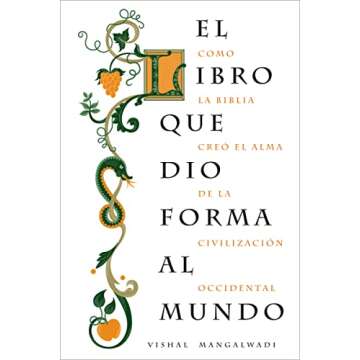 El libro que dio forma al mundo (Spanish Edition) - Una exploración profunda de la historia y sus i...