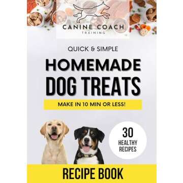 Homemade Dog Treats: Quick & Simple : Make In 10 Min Or Less