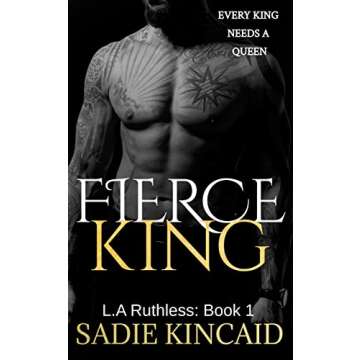 Fierce King: An Enemies to Lovers Romance (L.A. Ruthless Series Book 1)