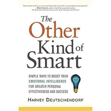 The Other Kind of Smart: Simple Ways to Boost Your Emotional Intelligence for Greater Personal Effec...