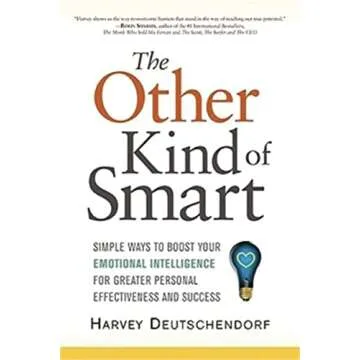 The Other Kind of Smart: Simple Ways to Boost Your Emotional Intelligence for Greater Personal Effec...