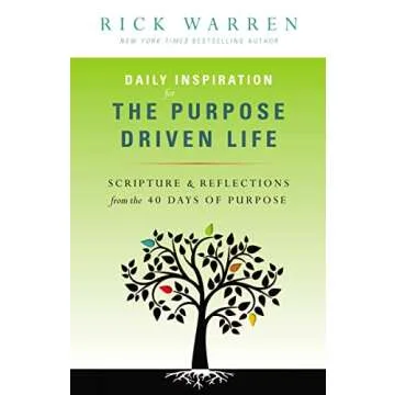 Daily Inspiration for the Purpose Driven Life: Scriptures and Reflections from the 40 Days of Purpos...