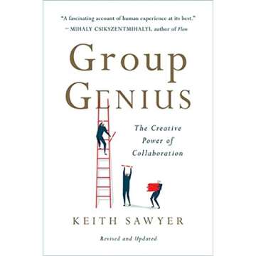 Group Genius: The Creative Power of Collaboration - Unlocking Collaborative Brilliance