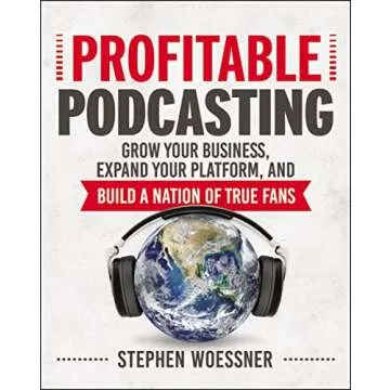 Profitable Podcasting: Grow Your Business, Expand Your Platform, and Build a Nation of True Fans