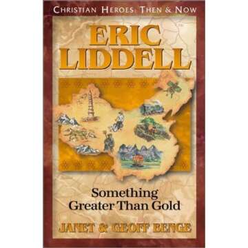 Eric Liddell: Something Greater Than Gold - Inspiring Biography of a Heroic Athlete