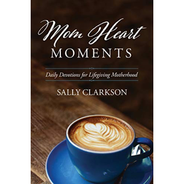 Mom Heart Moments Daily Devotions for Mothers - Sally Clarkson