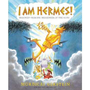 I Am Hermes!: Mischief-Making Messenger of the Gods