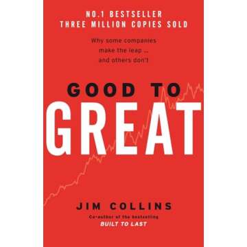 Good To Great : Why Some Companies Make The Leap and Others Don't