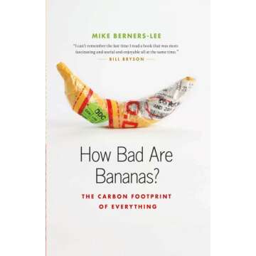 How Bad Are Bananas?: The Carbon Footprint of Everything