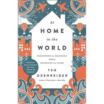 At Home in the World: Reflections on Belonging While Wandering the Globe - A Journey Through Heart a...