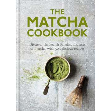 Master Matcha with The Ultimate Cookbook for 70 Recipes