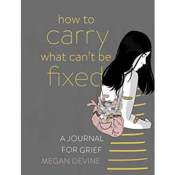 How to Carry What Can't Be Fixed: A Journal for Grief