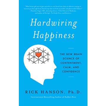 Hardwiring Happiness: Transform Your Life with Neuroscience