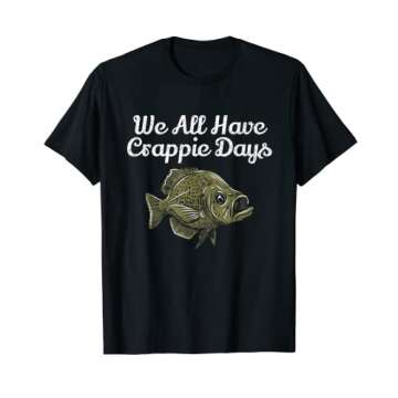 We All Have Crappie Days - Funny Crappie Fishing T-Shirt