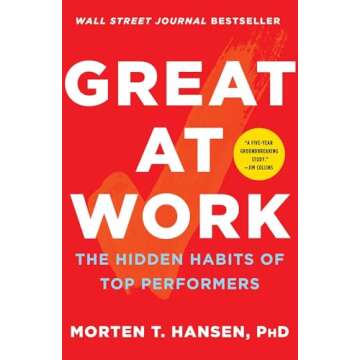 Great at Work: The Hidden Habits of Top Performers