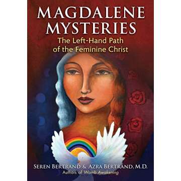 Magdalene Mysteries: The Left-Hand Path of the Feminine Christ - A Deep Dive into Spirituality and F...
