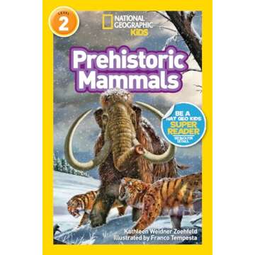 Prehistoric Mammals (National Geographic Kids Readers) | Explore Ancient Creatures with Fun Facts!