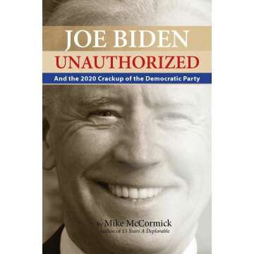 Joe Biden Unauthorized and the 2020 Democratic Crisis