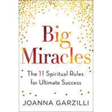 Big Miracles: The 11 Spiritual Rules for Ultimate Success