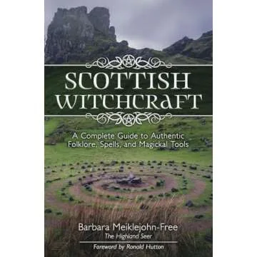 Scottish Witchcraft: A Complete Guide to Authentic Folklore, Spells, and Magickal Tools