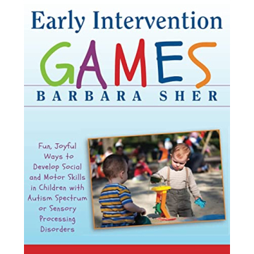 Early Intervention Games: Fun, Joyful Ways to Develop Social and Motor Skills
