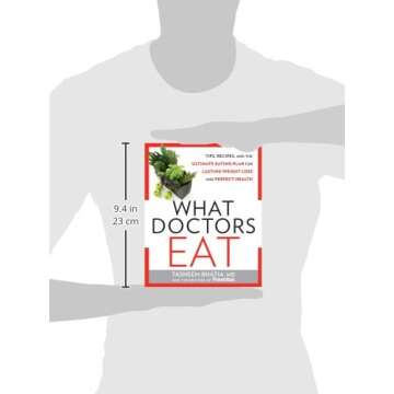 What Doctors Eat: Tips, Recipes, and the Ultimate Eating Plan for Lasting Weight Loss and Perfect He...