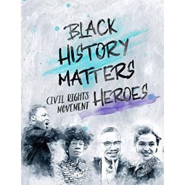 Black History Matters: Civil Rights Movement Heroes - An Inspiring Read for Young Minds