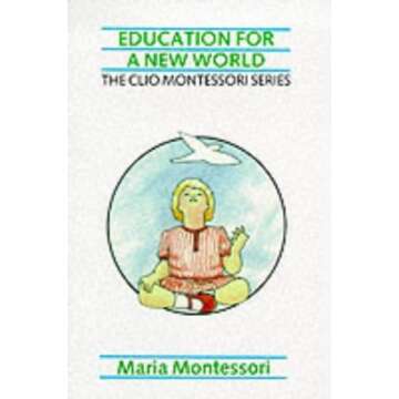 Education for a New World: A Concise Guide to Montessori Philosophy