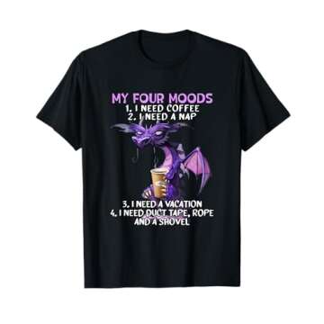 My Four Moods I Need Coffee I Need A Nap Dragon Coffee Lover T-Shirt
