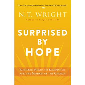 Surprised by Hope: Rethinking Heaven, the Resurrection, and the Mission of the Church