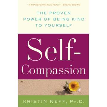 Self-Compassion: The Proven Power of Being Kind to Yourself