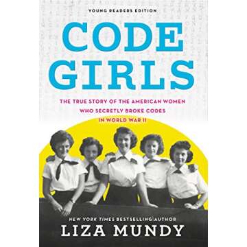 Code Girls: The True Story of the American Women Who Secretly Broke Codes in World War II (Young Rea...