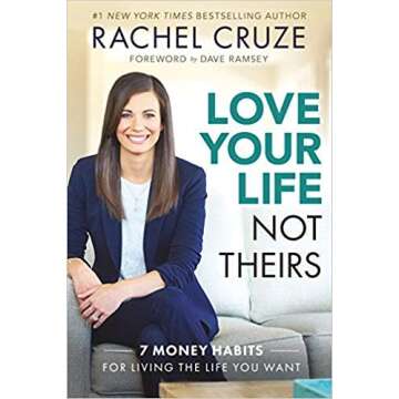 [By Rachel Cruze] Love Your Life Not Theirs: 7 Money Habits for Living the Life You Want-[Hardcover]...