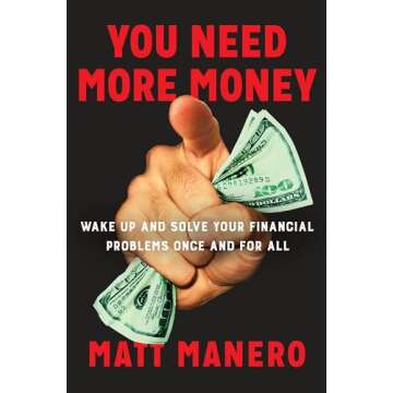 You Need More Money: Your Guide to Financial Freedom and Success