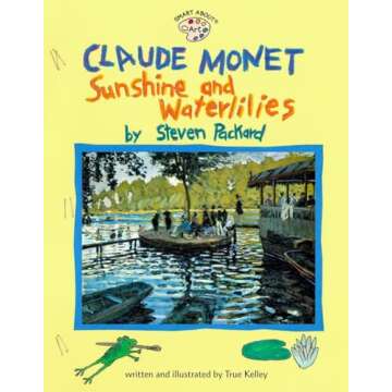 Claude Monet: Sunshine and Waterlilies: Sunshine and Waterlilies (Smart About Art)