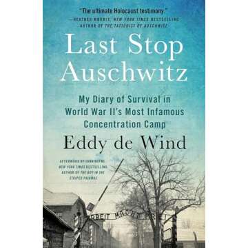 Last Stop Auschwitz: My Diary of Survival in World War II’s Most Infamous Concentration Camp
