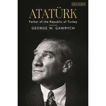 Atatürk: Father of the Republic of Turkey