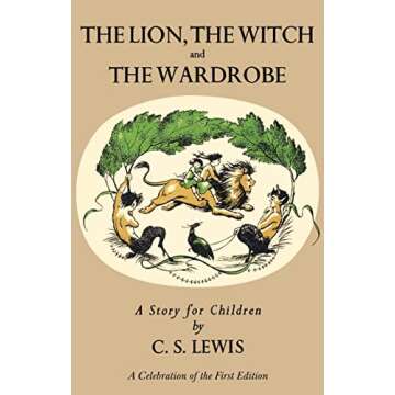 Lion, the Witch and the Wardrobe: A Celebration of the First Edition (Chronicles of Narnia, 2)